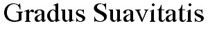 GRADUS SUAVITATIS